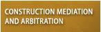 construction mediation and arbitration