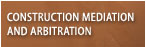 construction mediation and arbitration